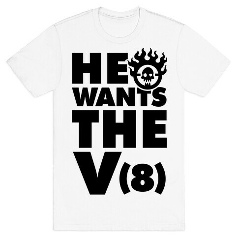 He Wants the V8 T-Shirt