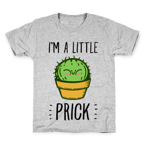 I'm a Little Prick Kids T-Shirt