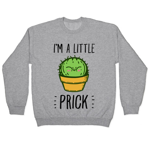 I'm a Little Prick Pullover