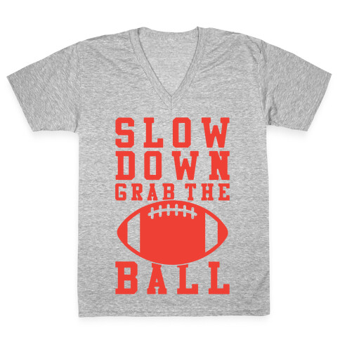 Slow Down Grab The Ball V-Neck Tee Shirt