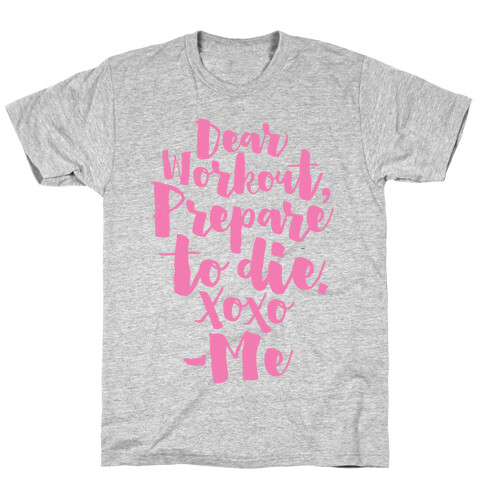 Dear Workout Prepare To Die T-Shirt