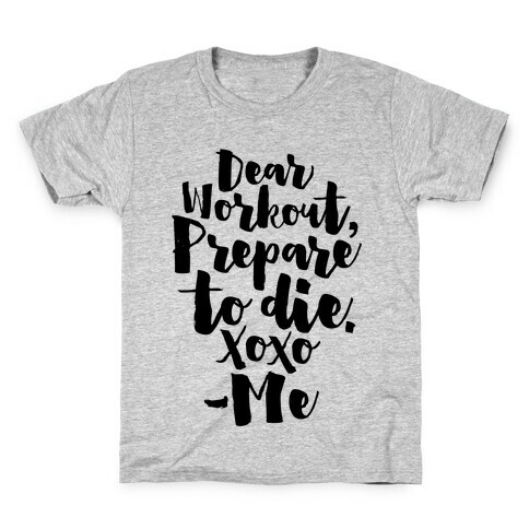 Dear Workout Prepare To Die Kids T-Shirt