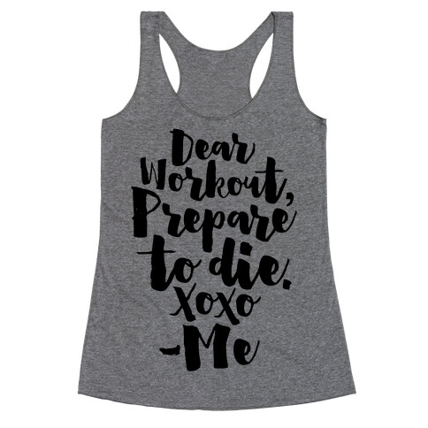 Dear Workout Prepare To Die Racerback Tank Top