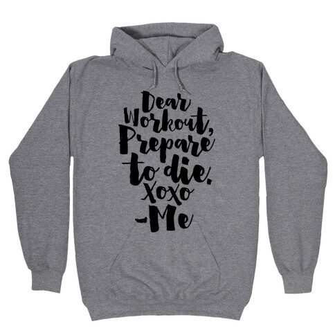 Dear Workout Prepare To Die Hooded Sweatshirt