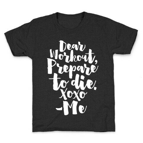 Dear Workout Prepare To Die Kids T-Shirt