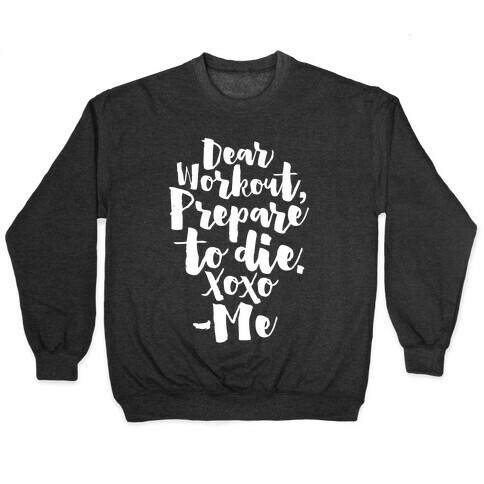 Dear Workout Prepare To Die Pullover