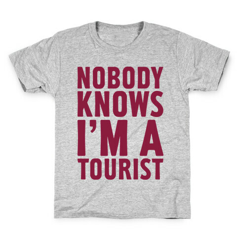 Nobody Knows I'm a Tourist Kids T-Shirt