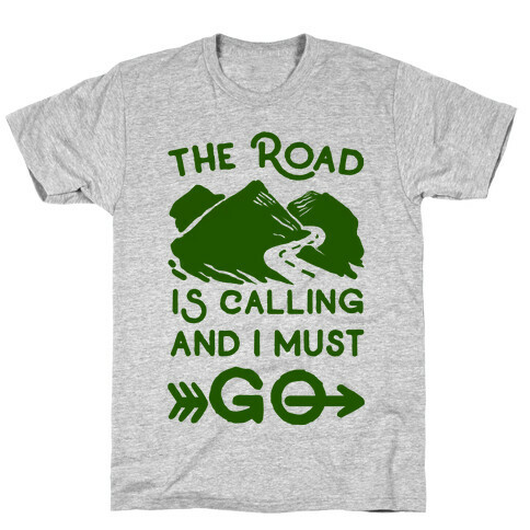 The Road is Calling and I Must Go T-Shirt
