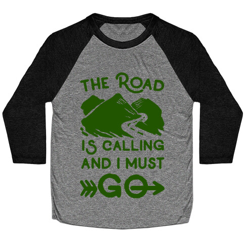 The Road is Calling and I Must Go Baseball Tee