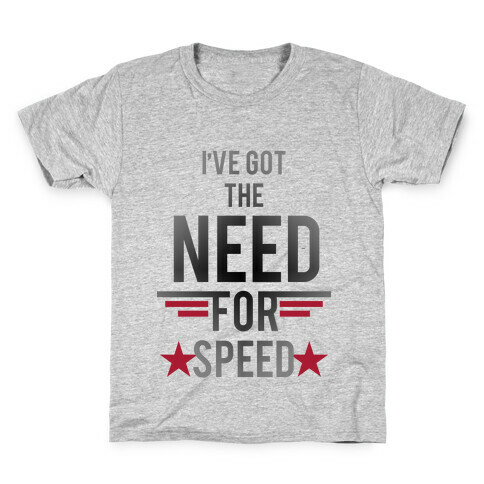 I've Got The Need For Speed Kids T-Shirt
