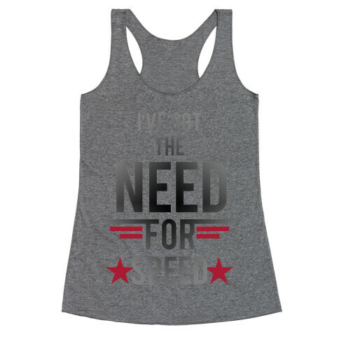 I've Got The Need For Speed Racerback Tank Top