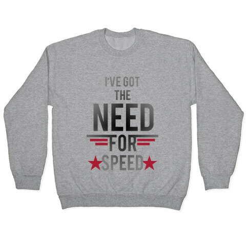 I've Got The Need For Speed Pullover