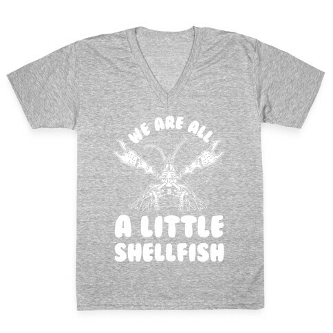 We Are All a Little Shellfish V-Neck Tee Shirt