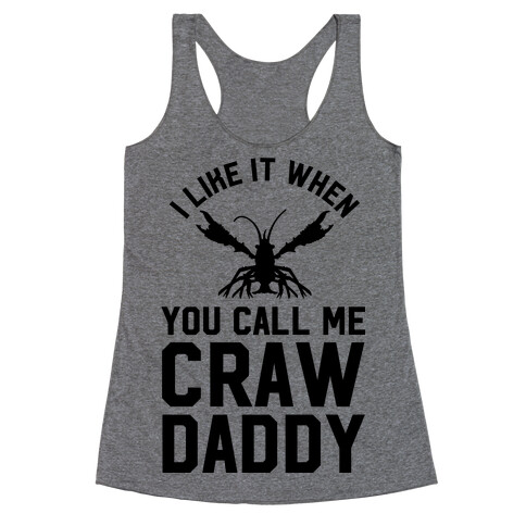 I Like It When You Call Me Crawdaddy Racerback Tank Top