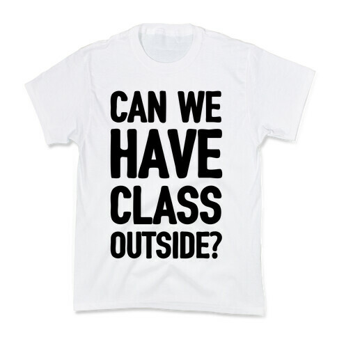 Can We Have Class Outside Kids T-Shirt