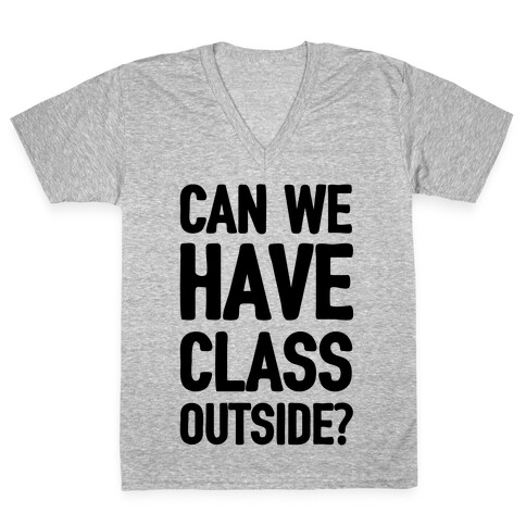 Can We Have Class Outside V-Neck Tee Shirt