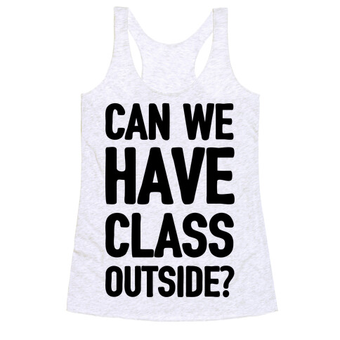 Can We Have Class Outside Racerback Tank Top