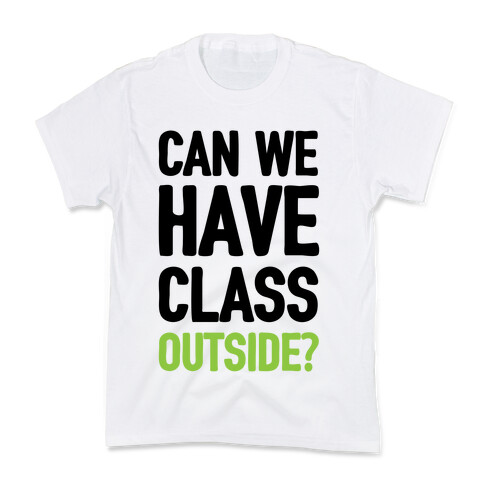 Can We Have Class Outside Kids T-Shirt