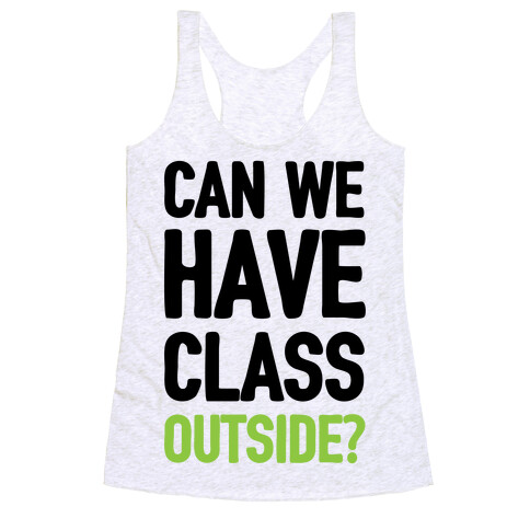 Can We Have Class Outside Racerback Tank Top