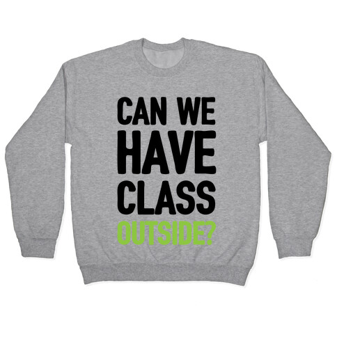 Can We Have Class Outside Pullover