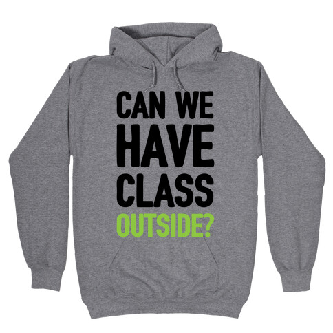 Can We Have Class Outside Hooded Sweatshirt