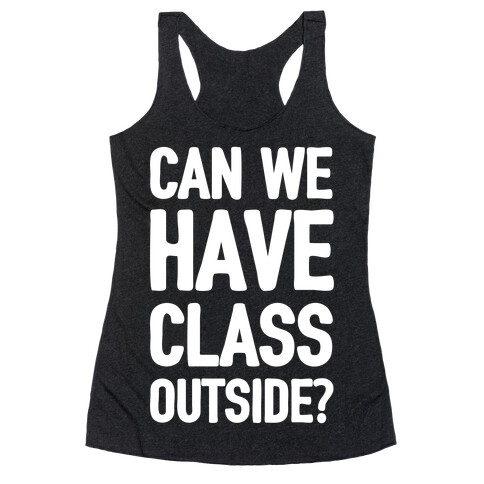 Can We Have Class Outside Racerback Tank Top