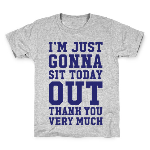 I'm Just Gonna Sit Today Out Kids T-Shirt