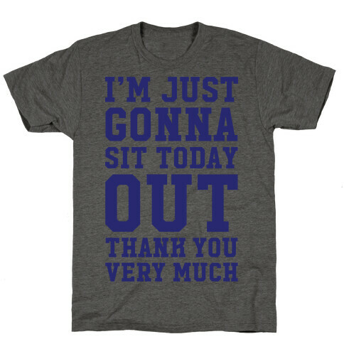 I'm Just Gonna Sit Today Out T-Shirt