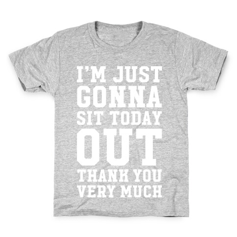 I'm Just Gonna Sit Today Out Kids T-Shirt