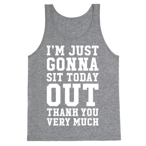 I'm Just Gonna Sit Today Out Tank Top