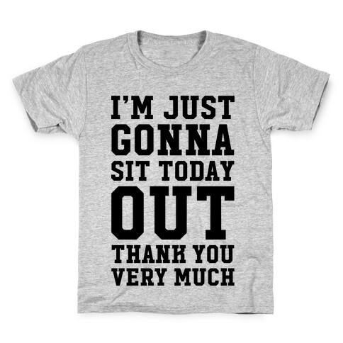 I'm Just Gonna Sit Today Out Kids T-Shirt