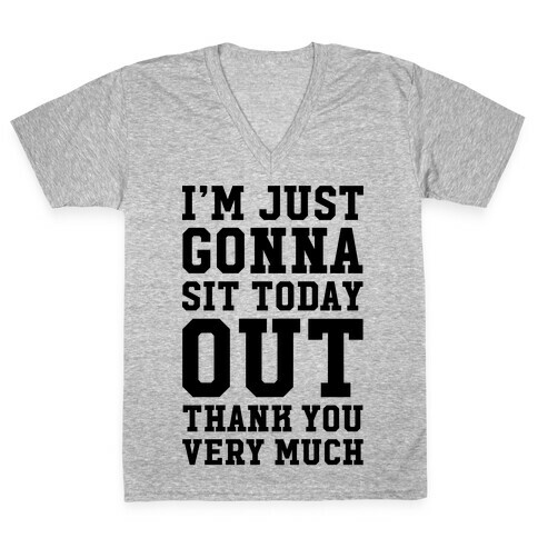 I'm Just Gonna Sit Today Out V-Neck Tee Shirt
