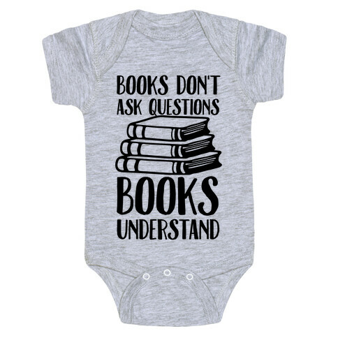 Books Don't Ask Questions Books Understand Baby One-Piece