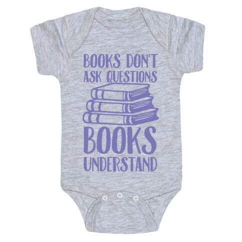 Books Don't Ask Questions Books Understand Baby One-Piece
