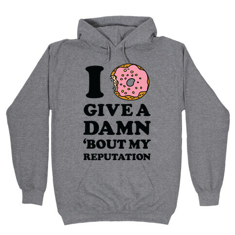 I Donut Give a Damn Bout My Reputation Hooded Sweatshirt