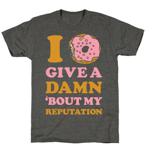 I Donut Give a Damn Bout My Reputation T-Shirt