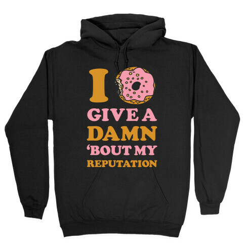I Donut Give a Damn Bout My Reputation Hooded Sweatshirt