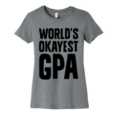 World's Okayest GPA Womens T-Shirt