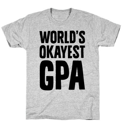 World's Okayest GPA T-Shirt