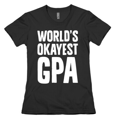 World's Okayest GPA Womens T-Shirt