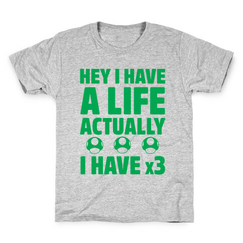 Hey I Have A Life Actually I Have x3 Kids T-Shirt