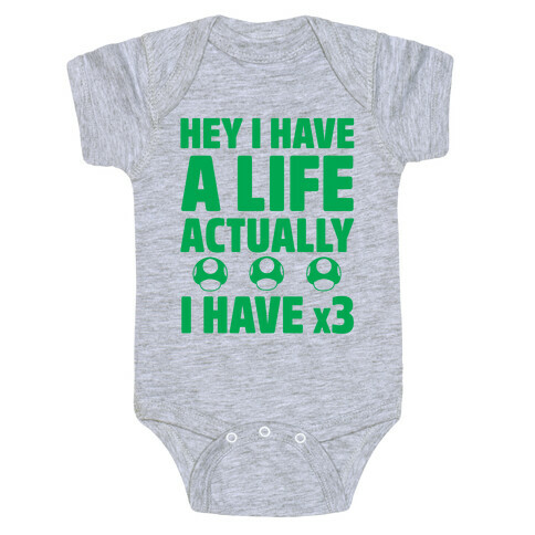 Hey I Have A Life Actually I Have x3 Baby One-Piece