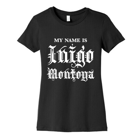 My Name Is Inigo Montoga Womens T-Shirt