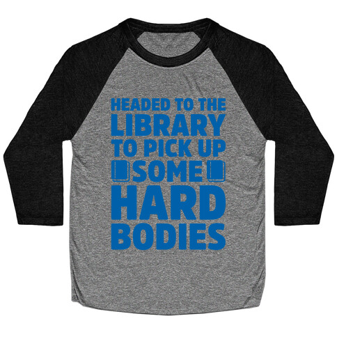 Headed To The Library To Pick Up Some Hard Bodies Baseball Tee