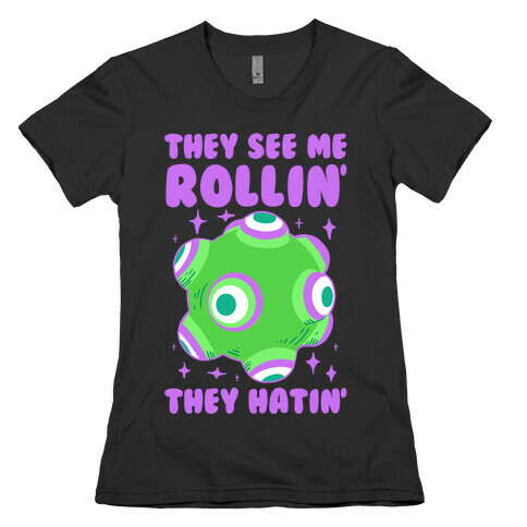 They See Me Rollin' They Hatin Womens T-Shirt