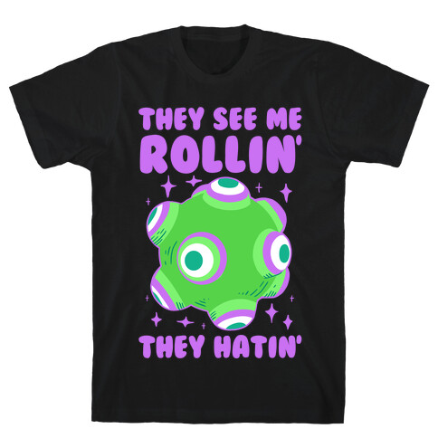 They See Me Rollin' They Hatin T-Shirt