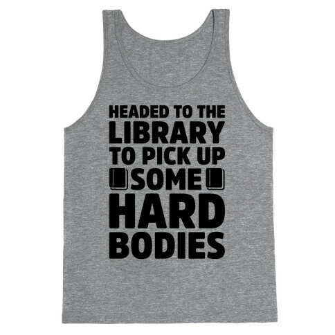 Headed To The Library To Pick Up Some Hard Bodies Tank Top