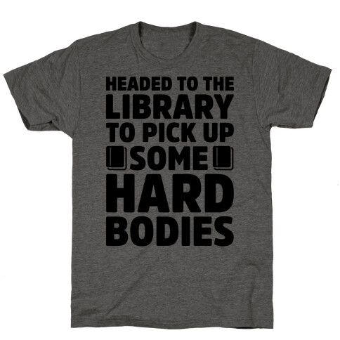 Headed To The Library To Pick Up Some Hard Bodies T-Shirt