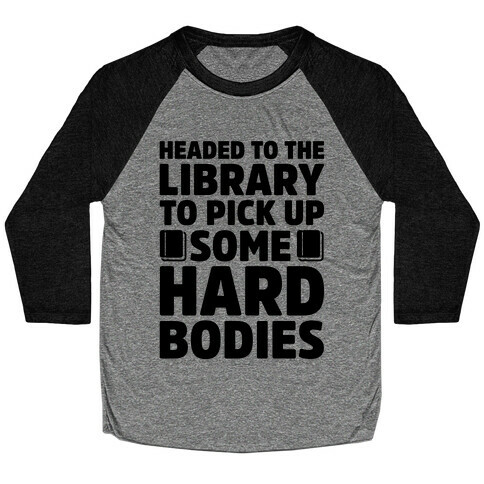 Headed To The Library To Pick Up Some Hard Bodies Baseball Tee