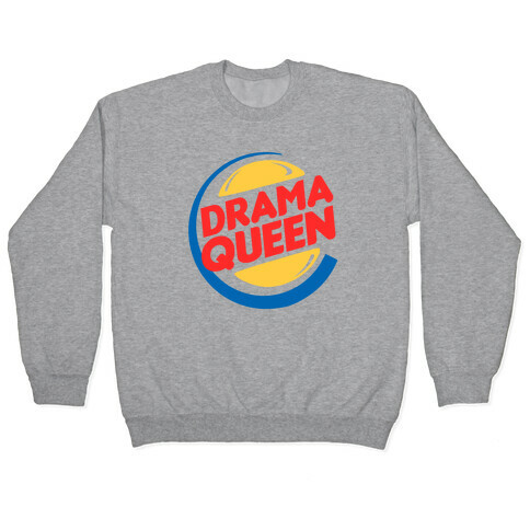 Drama Queen Burger Parody Pullover